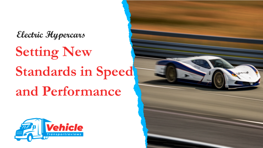 Electric Hypercars Setting New Standards in Speed and Performance