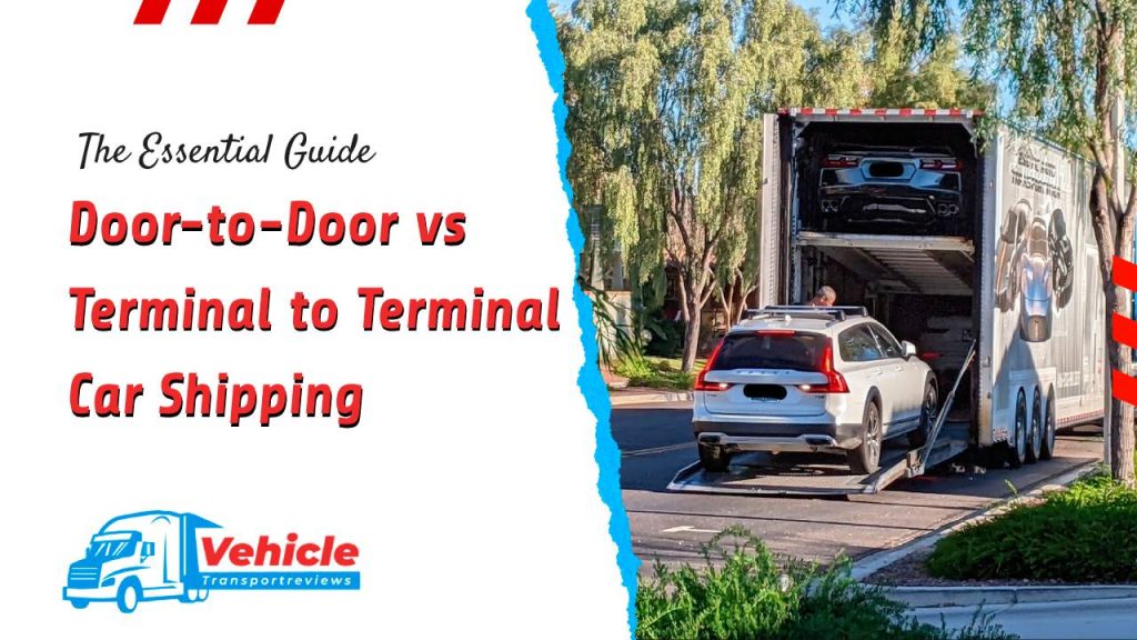 The Essential Guide Door to Door vs Terminal to Terminal Car Shipping