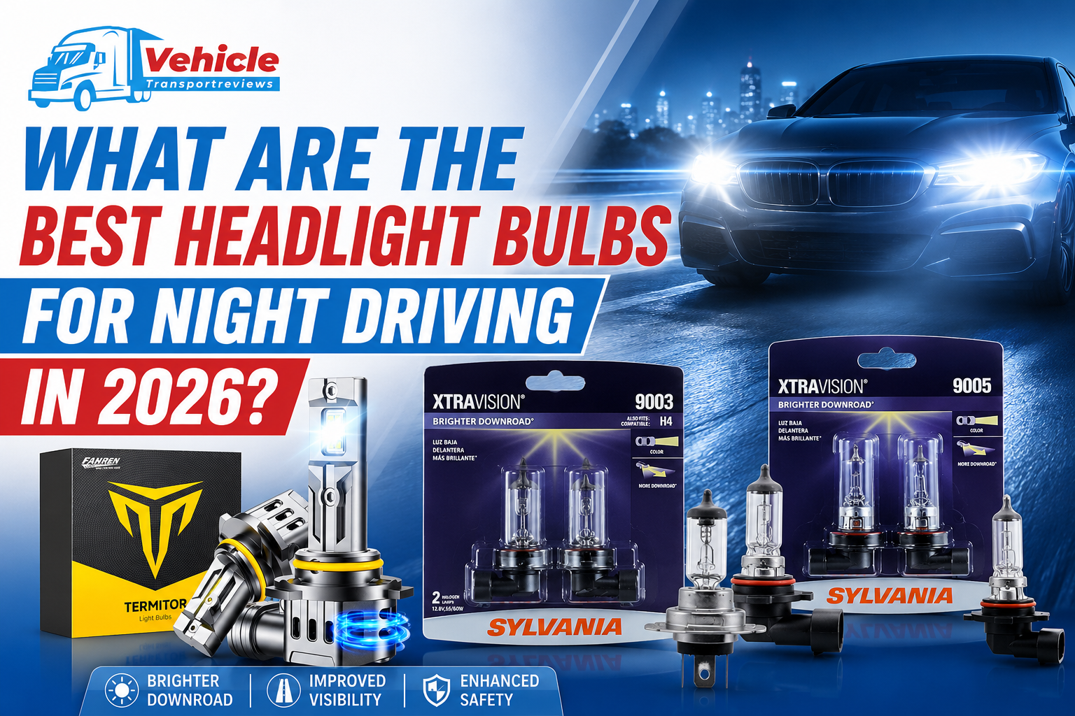 Best headlight bulbs for night driving in 2026 guide by Vehicle Transport Reviews featuring Sylvania XtraVision and LED bulbs.
