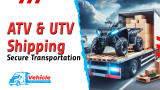 ATV and UTV Shipping: Key Tips for Secure Transportation