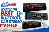 What is the Best Bluetooth Car Stereo in 2026?