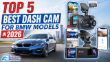 Top 5 Best Dash Cam for BMW Models in 2026