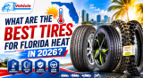 What Are the Best Tires for Florida Heat in 2026?